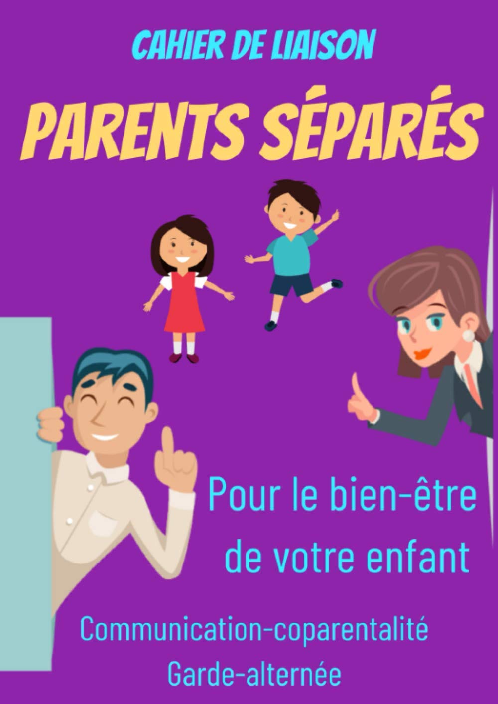 Cahier de liaison parents séparés : la garde alternée-separation parents-la séparation pour les enfants-garde enfant livre: cahier de liaison ... parents divorce-education positive enfant-A4 Non-fiction