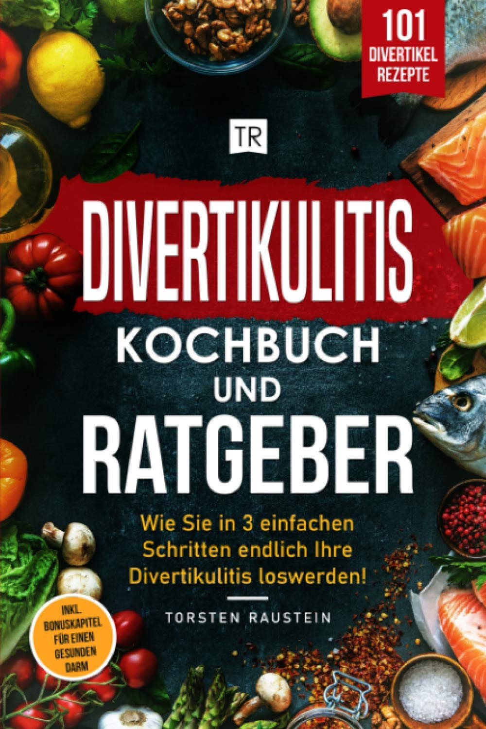 Divertikulitis Kochbuch: Die 101 leckersten Rezepte, inkl. Ratgeber: Wie Sie in 3 einfachen Schritten mit einer Anti-Entzündungs-Ernährung endlich Ihre Divertikulitis loswerden (Gesundheit) Business, Finance & Career