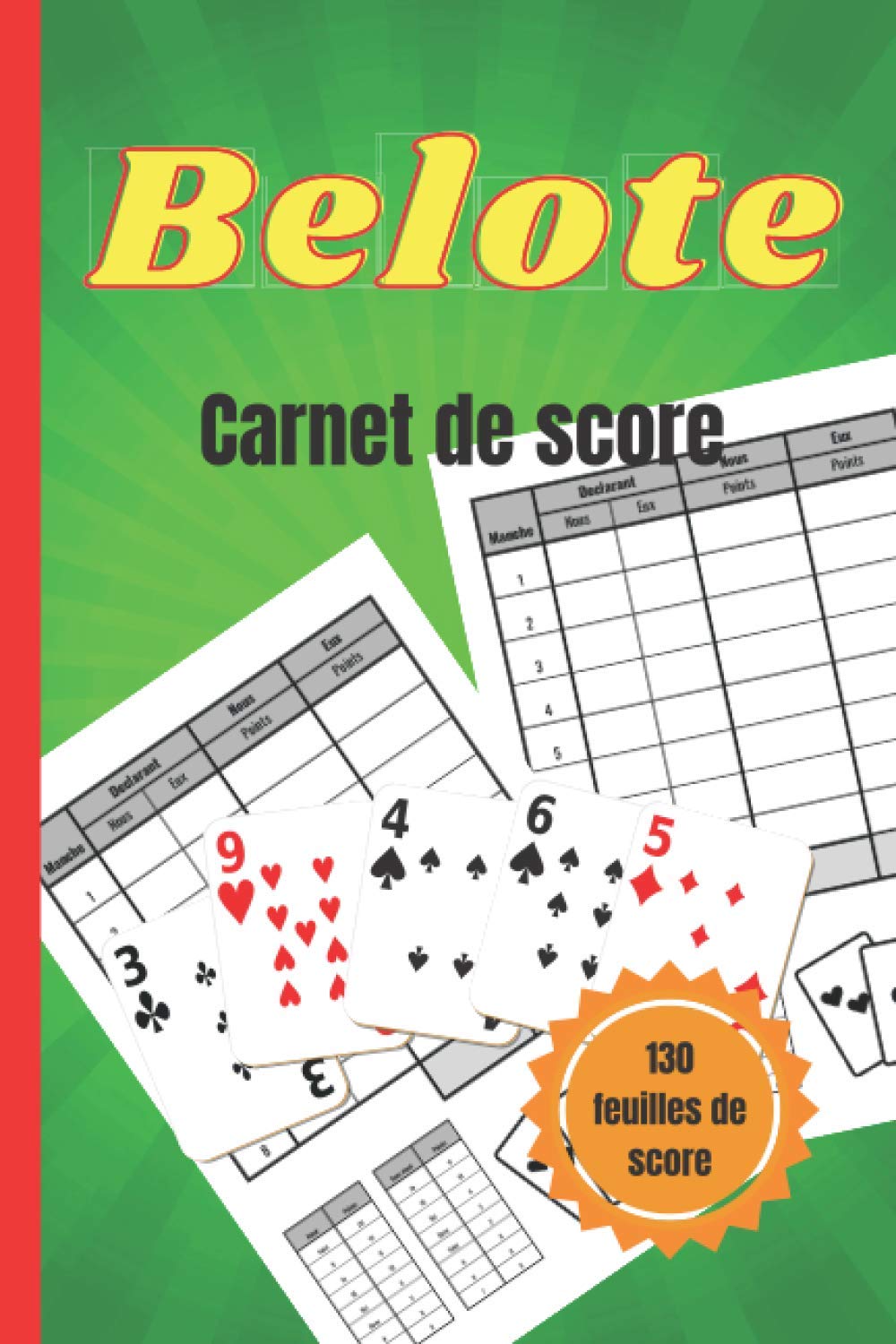Belote carnet de score: 130 Feuilles de score belote | pour les kit belote | format 6 x 9 p (15.24 x 22.86 cm) book