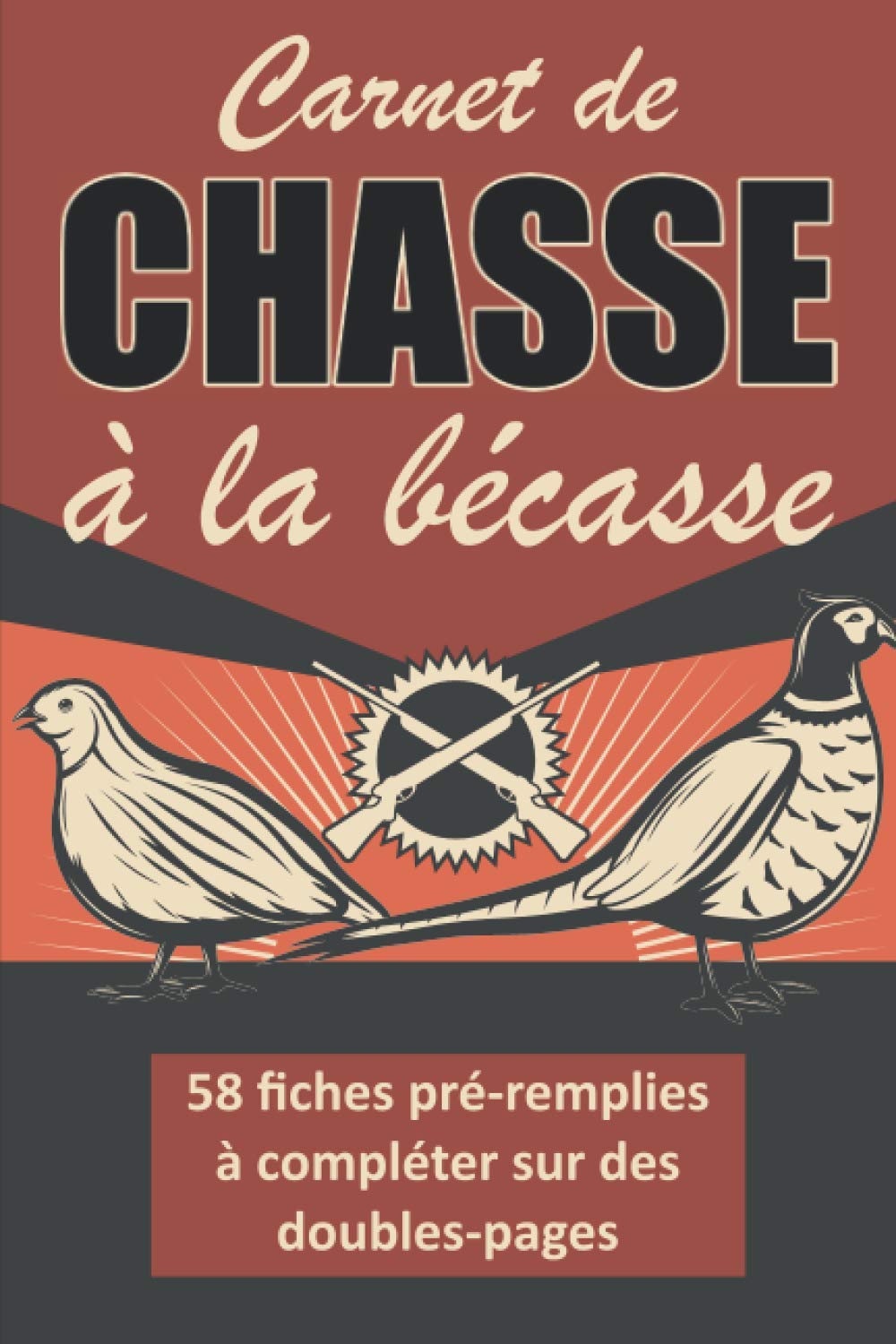 Carnet de chasse à la bécasse: Contient 58 fiches pré remplies à compléter sur des doubles-pages | Journal de bord de la chasse à la bécasse | Garder ... performances | Format pratique 6x9 pouces Mathematics