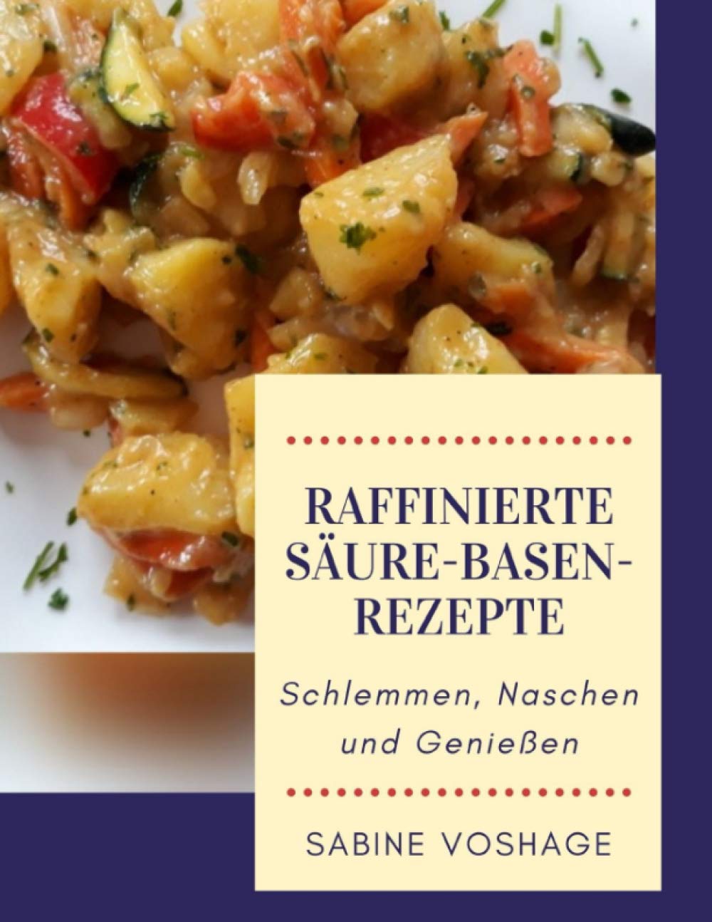 Raffinierte Säure-Basen-Rezepte: Schlemmen, Naschen und Genießen book