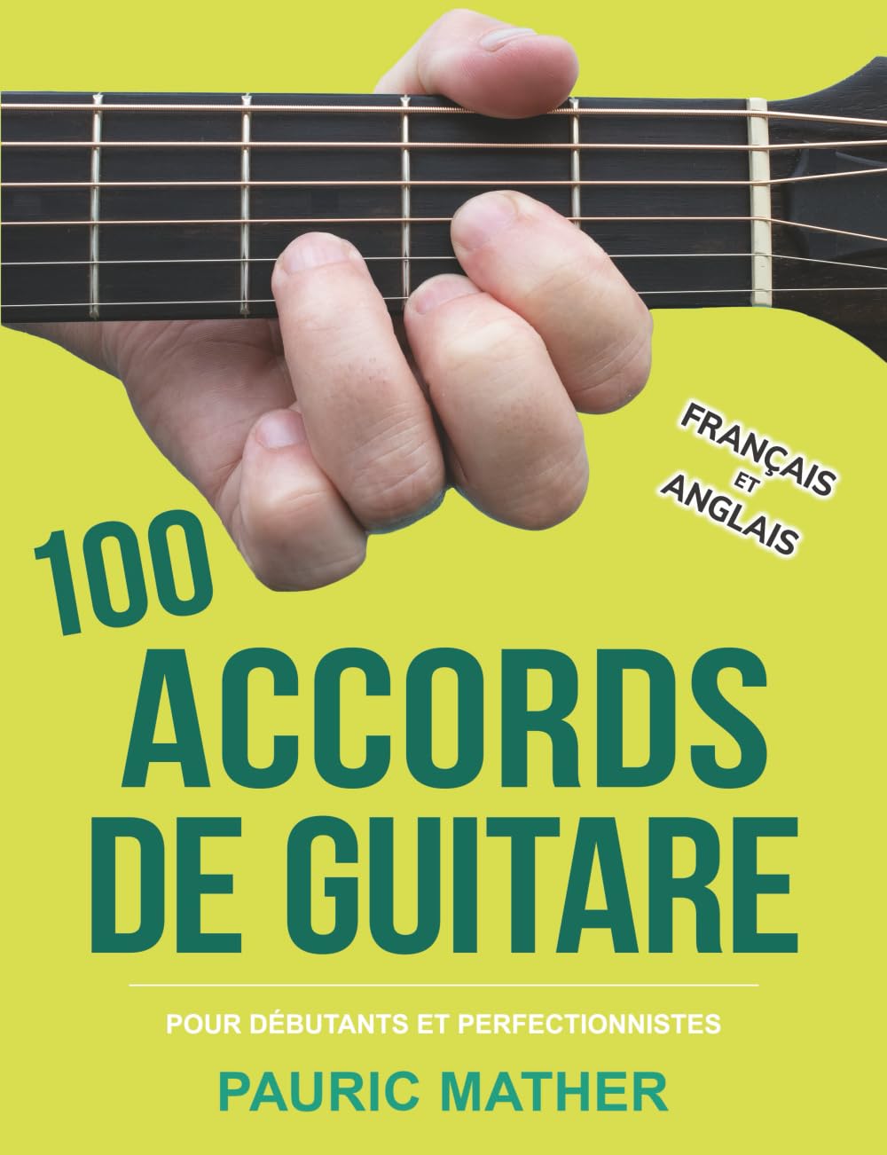 100 Accords De Guitare: Pour Débutants Et Les Perfectionnistes book