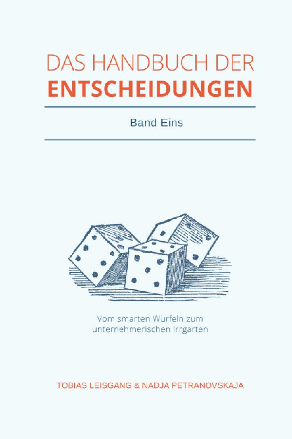 Handbuch der Entscheidungen: Vom smarten Würfeln zum unternehmerischen Irrgarten Business, Finance & Career
