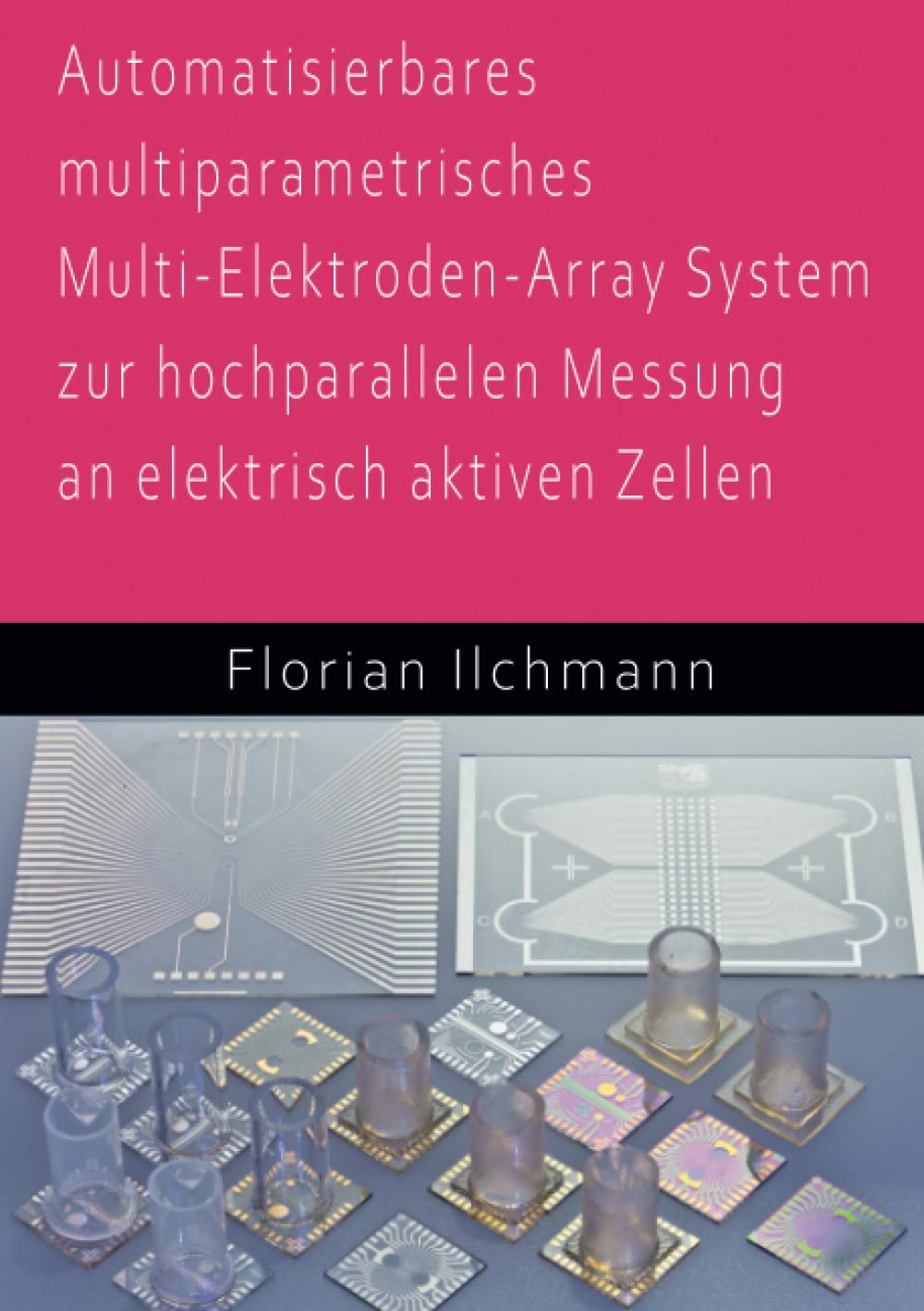 Automatisierbares multiparametrisches Multi-Elektroden-Array System zur hochparallelen Messung an elektrisch aktiven Zellen Natural Sciences