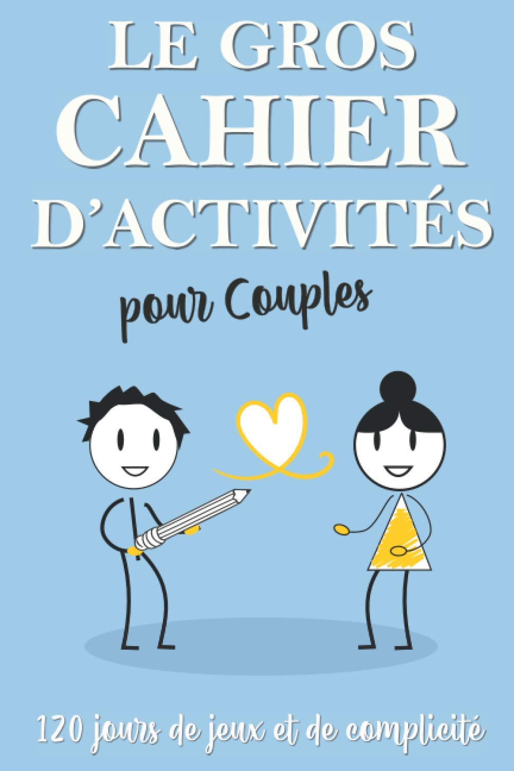 Le Gros Cahier d’Activités pour Couples : 120 jours de jeux et de complicité: Jeu de couple pour mieux se connaître et renforcer son amour tout en ... Noël, Mariage, Anniversaire, Rencontre, Pacs book