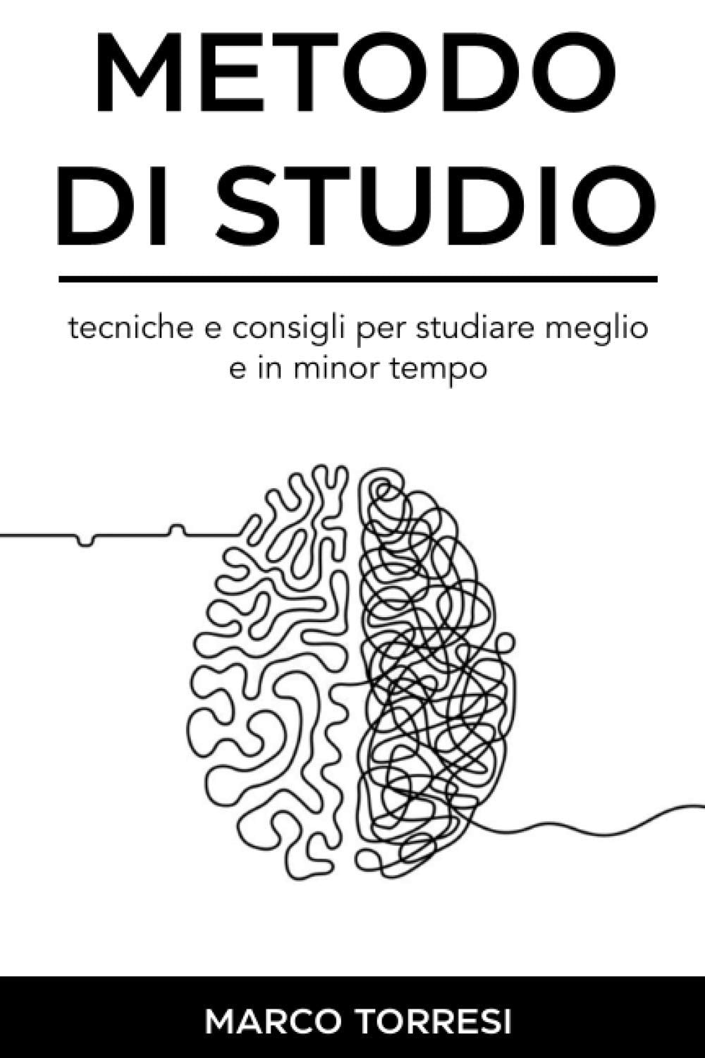 Metodo di Studio: Studiare meglio e in meno tempo: consigli pratici per ottimizzare lo studio con metodi innovativi e tecniche antiche. book