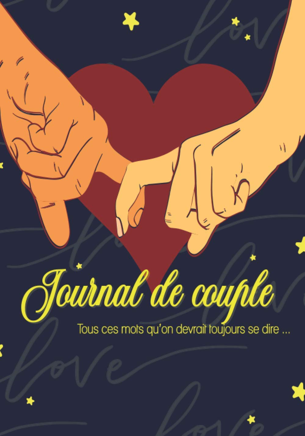 Journal de couple : Toutes ces choses qu'on devrait toujours se dire: Carnet de notes à remplir entre amoureux | 200 questions sur votre couple | ... | cadeau original saint valentin | 92 pages book