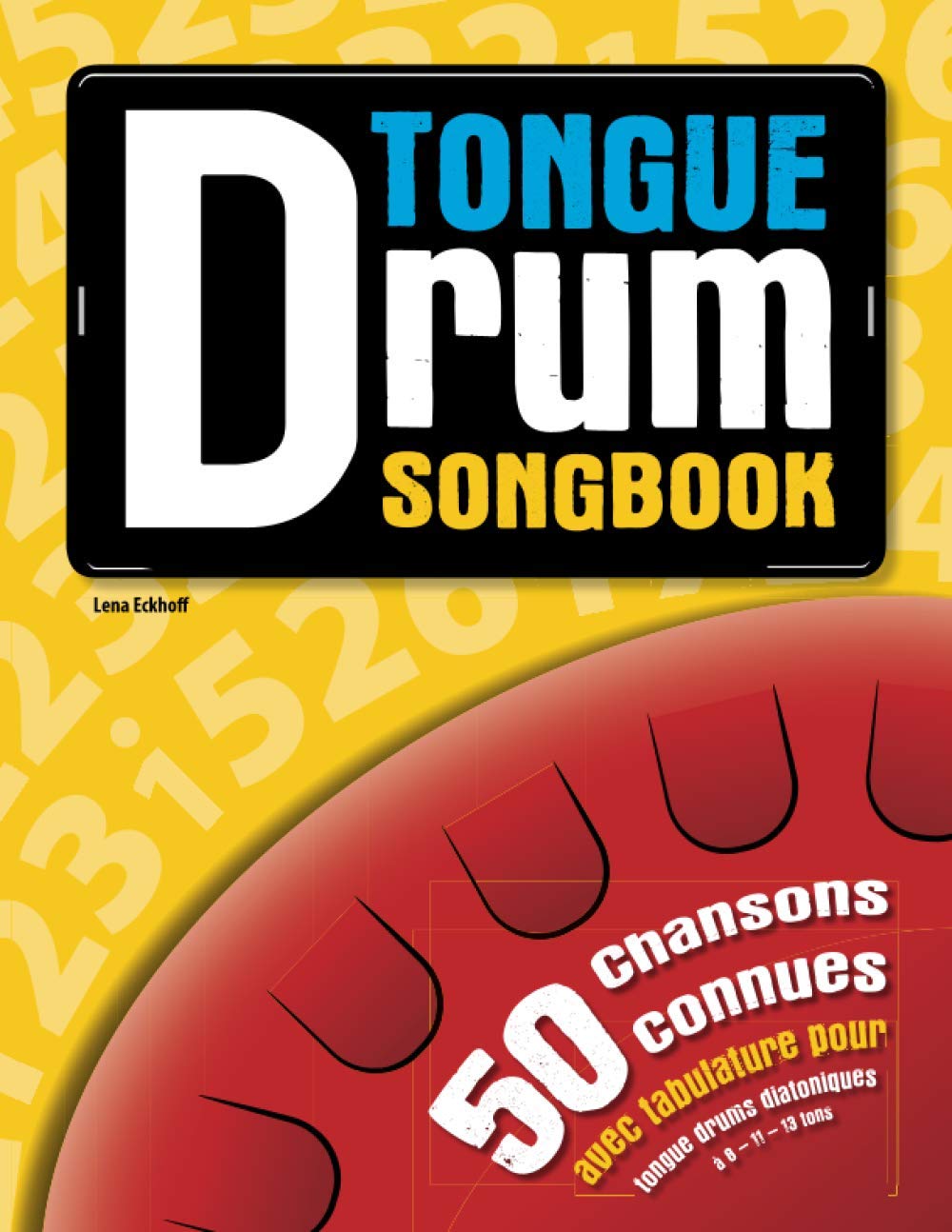 Tongue Drum Songbook: 50 Chansons connues et populaires Arts & Music