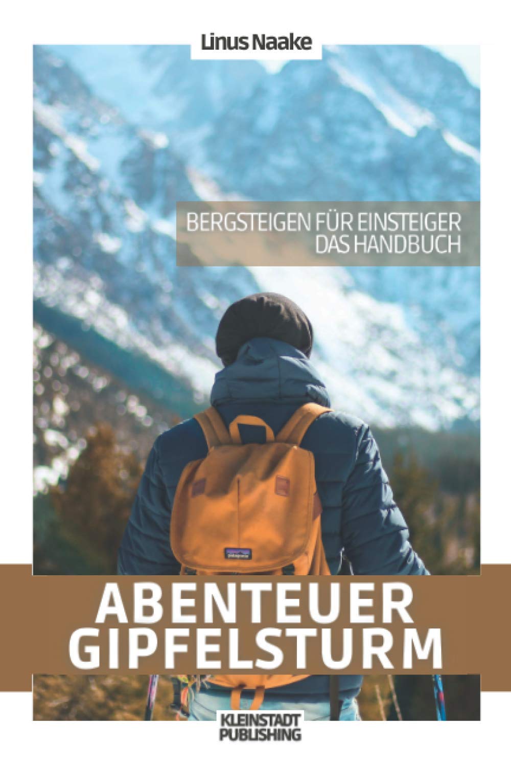 Abenteuer Gipfelsturm: Bergsteigen für Einsteiger - Das Handbuch (Real Life Abenteuer) Leisure, Home & Garden