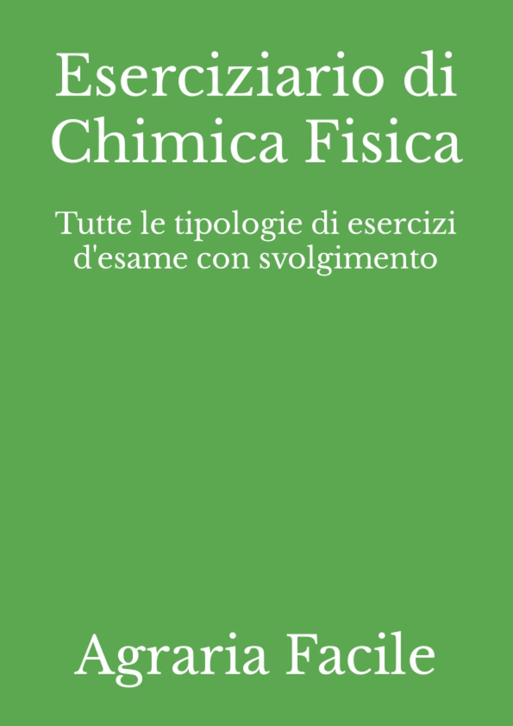 Eserciziario di Chimica Fisica: Tutte le tipologie di esercizi d'esame con svolgimento book