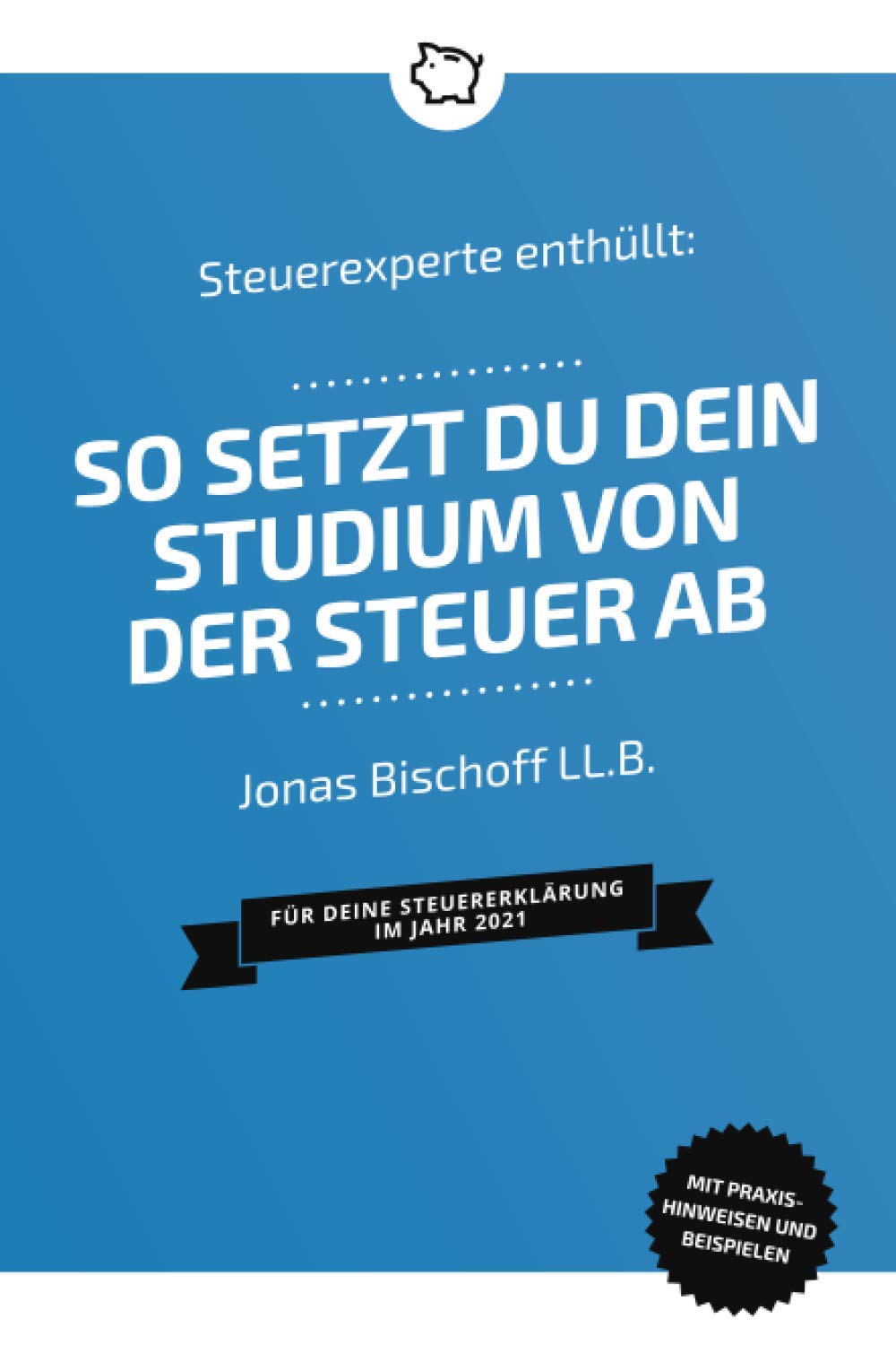 Steuerexperte enthüllt: So setzt du dein Studium von der Steuer ab: Für deine Steuererklärung im Jahr 2021 Law