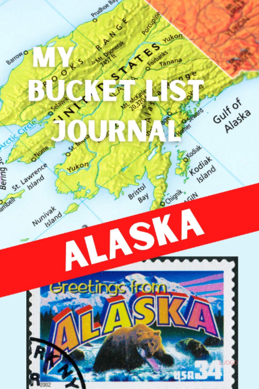 My Bucket List Journal - ALASKA (Ultimate Bucket List Books!) Travel Guides