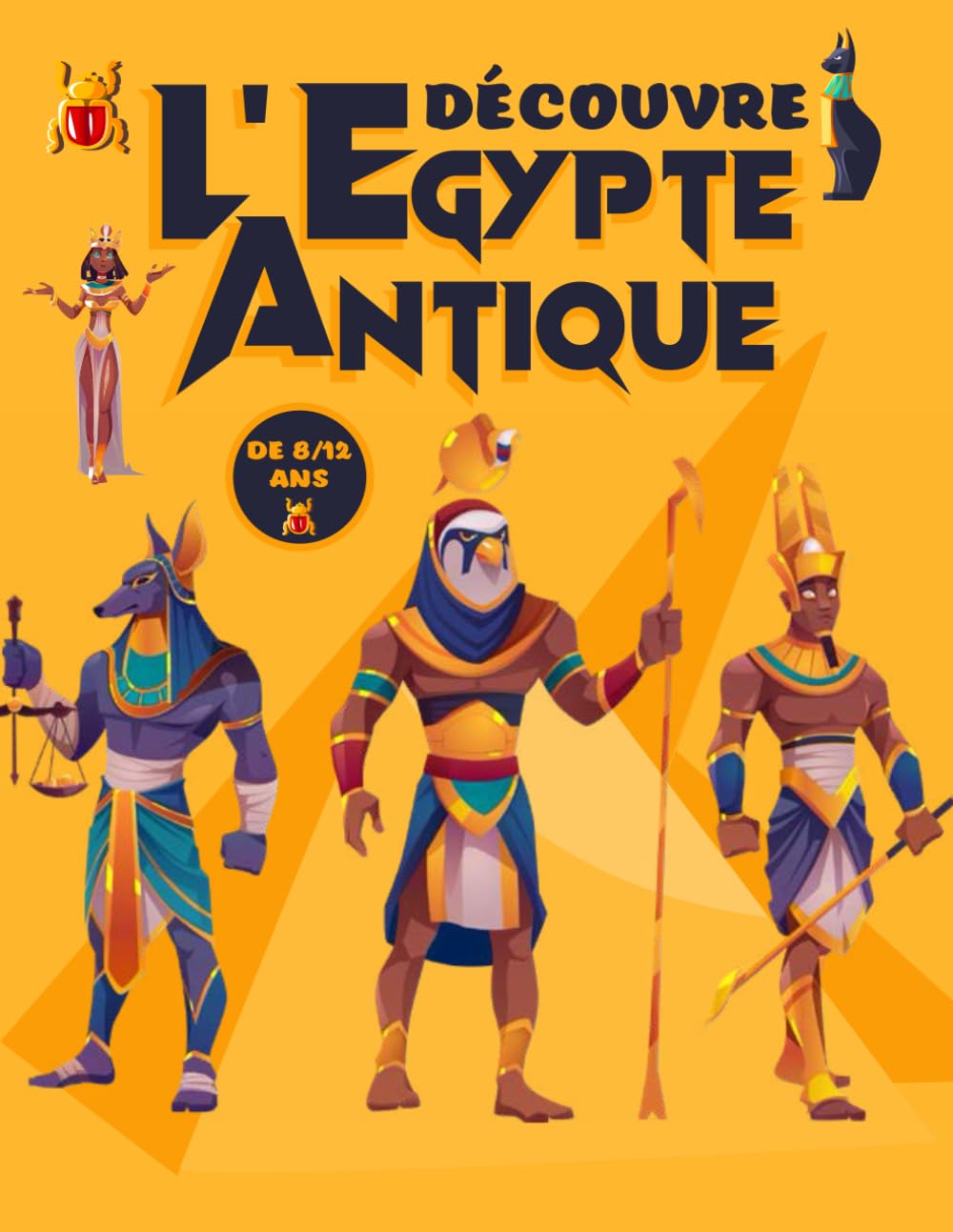 Découvre L'Égypte Antique - de 8 à 12 ans: apprendre l’histoire de la mythologie égyptienne avec ce livre d’Egypte pour enfants et adolescents passionnant. Fairy Tales & Legends