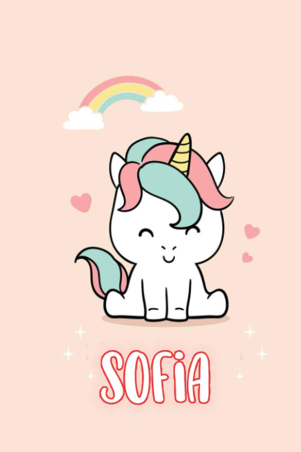 Sofia : Cute Unicorn Journal Notebook With Name On Front Cover, 120 pages College Ruled Notebook Journal & Diary for Writing & Note Taking for Girls ... Personalized Notebooks For Girls And Women) Novels & Short Stories
