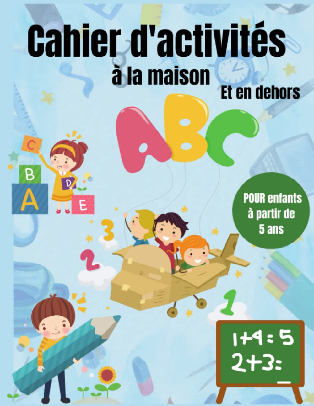 cahier d'activités à la maison: cahier d'activités pour enfants | grand format | enfants a partir de 5 ans| 40 pages couleurs book