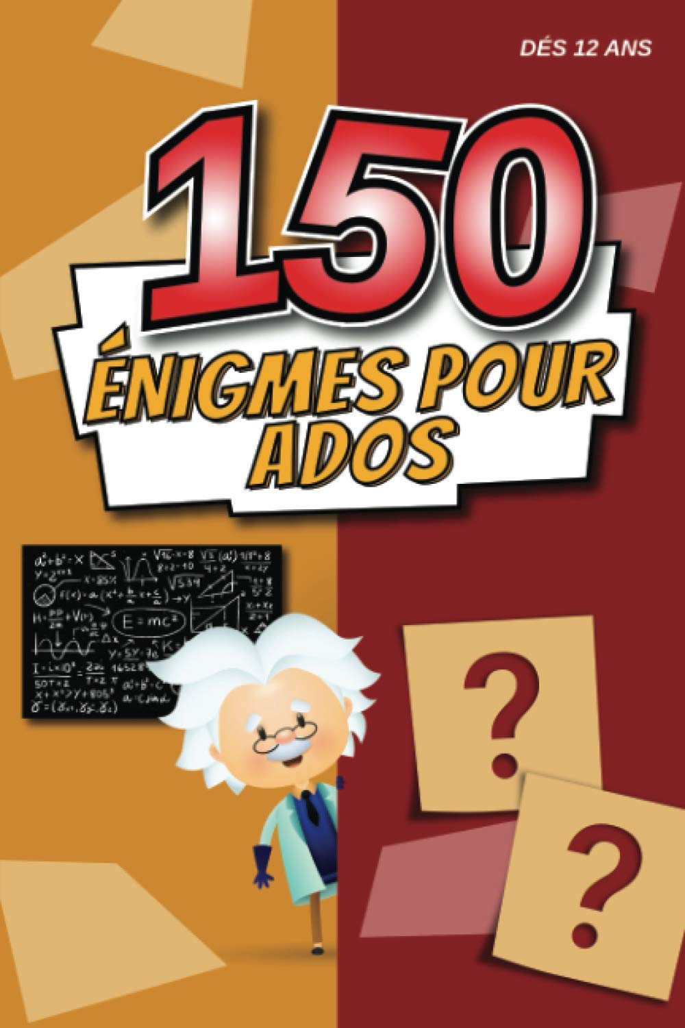 150 Énigmes Pour Ados: Livre d' Énigmes, Devinettes Et Casse-Têtes à Faire Seul Ou En Famille Pour Développer Son Esprit Logique à Partir De 12 Ans. book