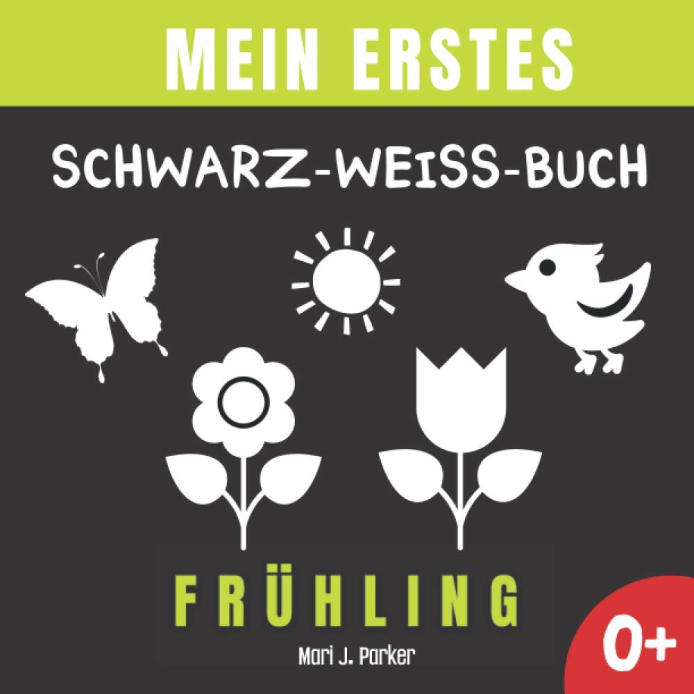 Mein Erstes Schwarz-Weiß-Buch Frühling: Frühe Entwicklung Bilderbuch für Neugeborene. Kontrast Karten, Sinneserziehung für Kleinkinder im Alter von 0-12 Monat. Parents & Children