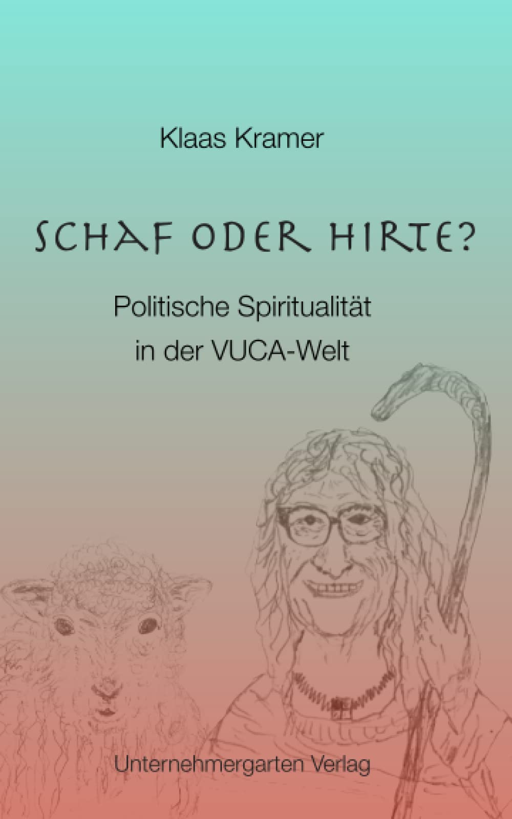 Schaf oder Hirte?: Politische Spiritualität in der VUCA-Welt Politics & History