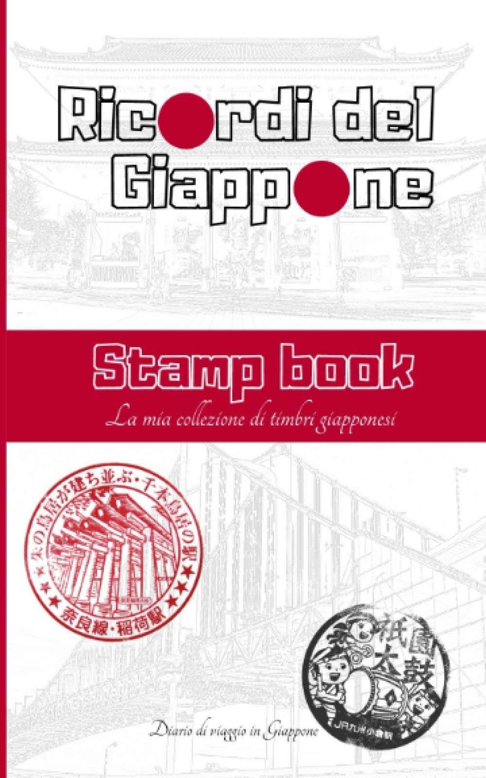 Diario di viaggio in Giappone Stampbook: Quaderno per raccogliere timbri commemorativi di templi, stazioni ferroviarie e attrazioni giapponesi book