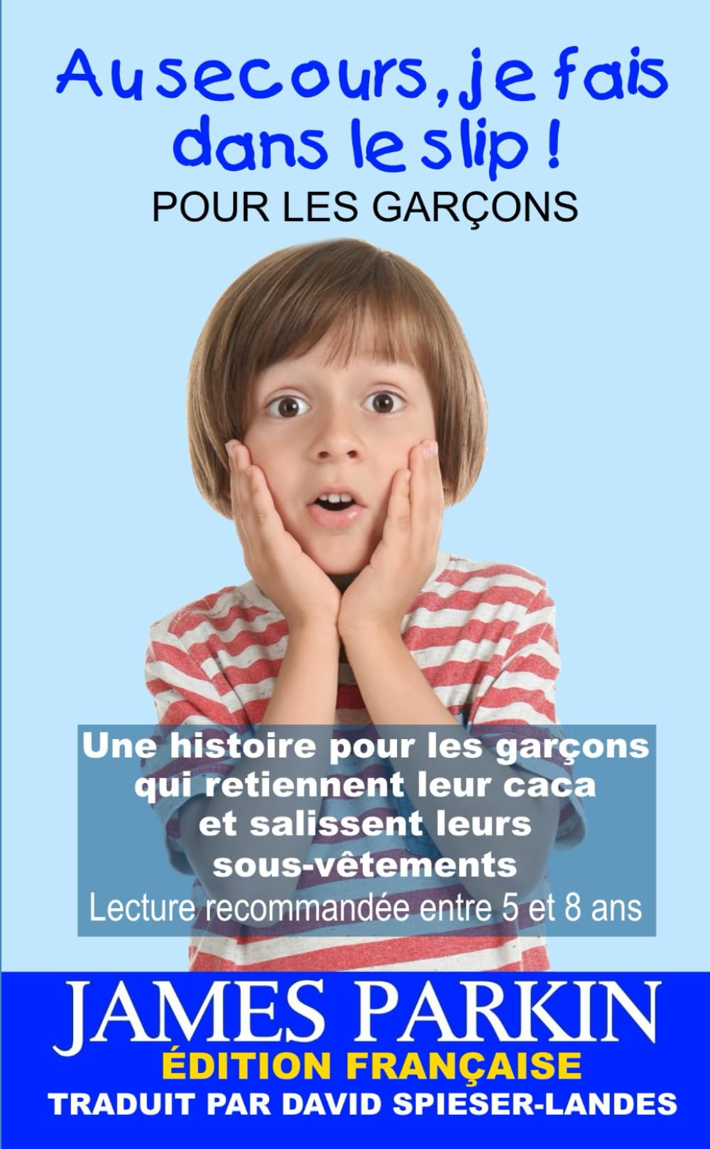 Au secours, je fais dans le slip !: Une histoire pour les garçons qui retiennent leur caca et salissent leurs sous-vêtements 4-6 years