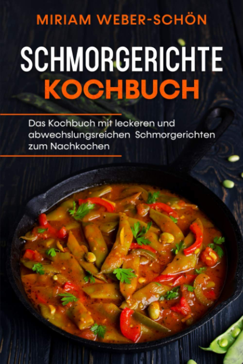 Schmorgerichte Kochbuch: Das Kochbuch mit leckeren und abwechslungsreichen Schmorgerichten zum Nachkochen Cooking & Enjoying