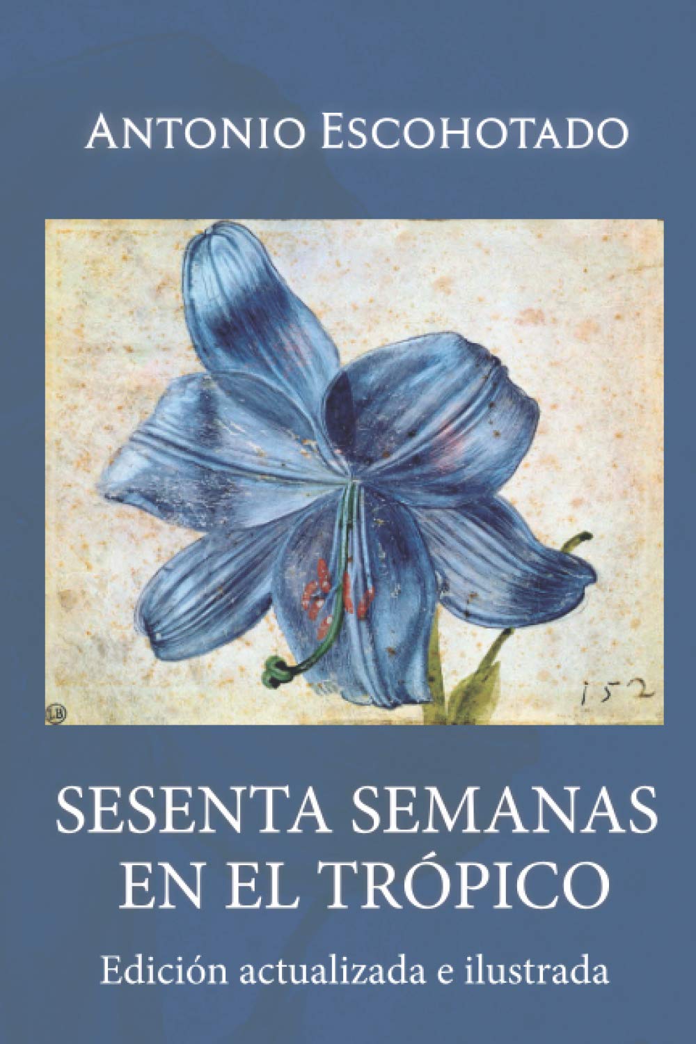 Sesenta semanas en el trópico: Viajes por el planeta exterior y causas de la riqueza y pobreza book