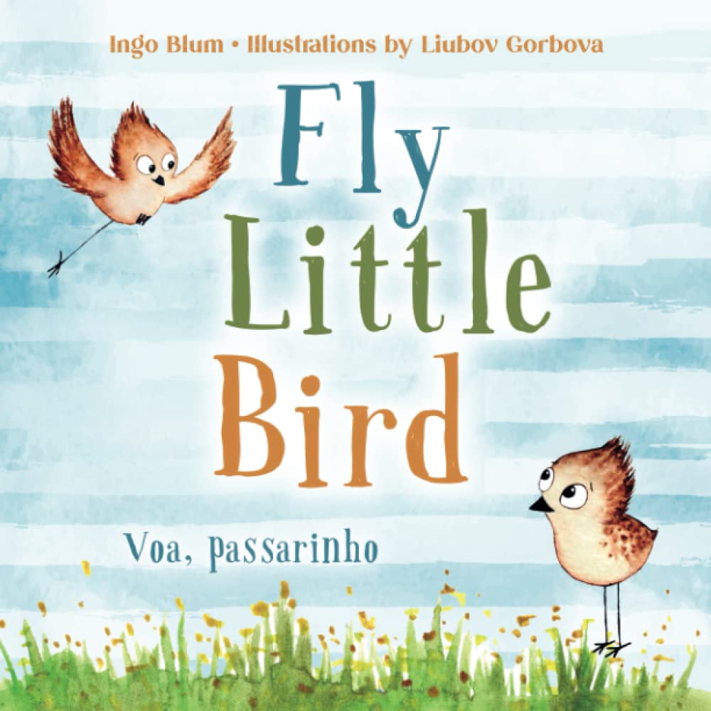 Fly, Little Bird - Voa, passarinho: Bilingual Children's Picture Book English-Portuguese with Pics to Color book