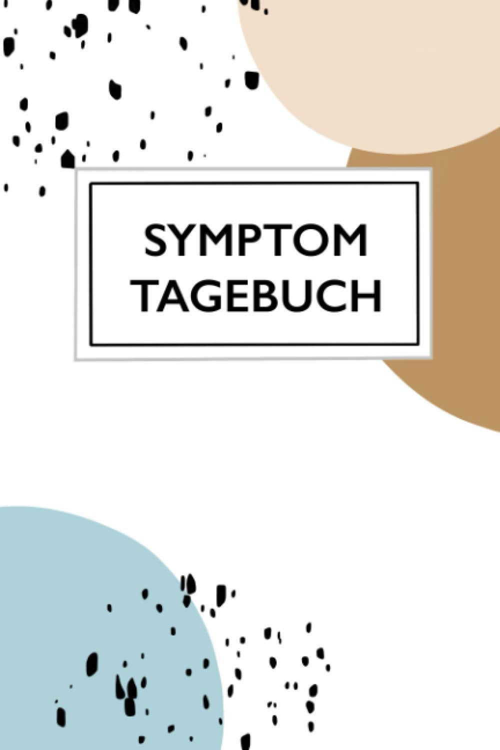 Mein Symptomtagebuch: Mein Symptomtagebuch - Bei Allergien, Unverträglichkeiten, Reizdarm, PCO, Muskelschmerzen und Weiterem für ein größeres Wohlbefinden Medicine