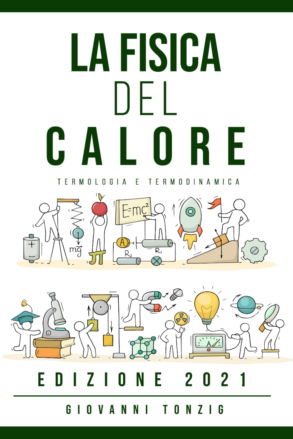 La Fisica del Calore Edizione 2021: Termologia e Termodinamica Professional & Reference Books