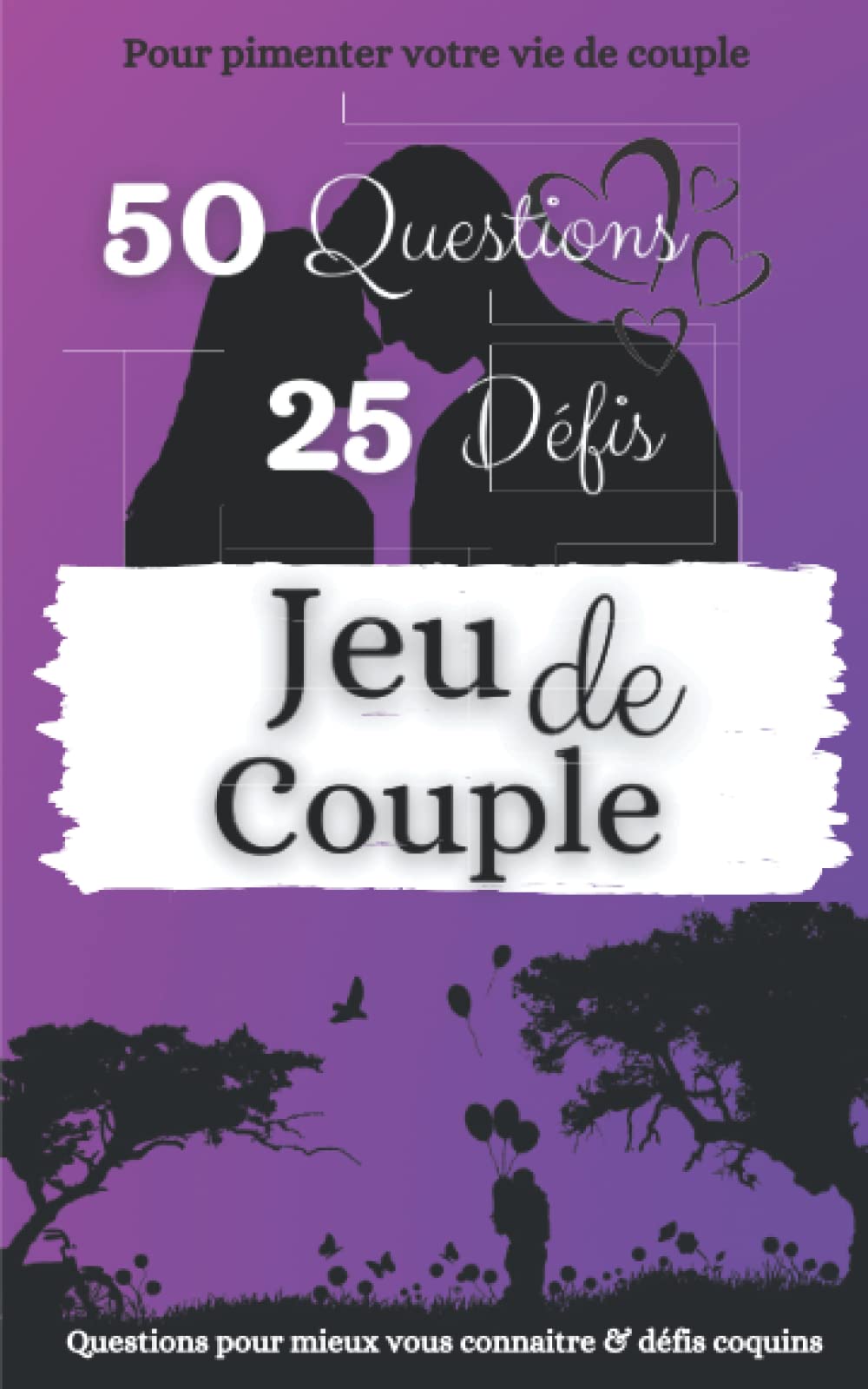 Jeu de Couple: Le jeu hot et sexy |Questions et Défis pour Pimenter votre Vie de Couple | Cadeau Original pour Saint Valentin, Mariage, Anniversaire…| ... et 25 défis pour des soirées hot en couple book