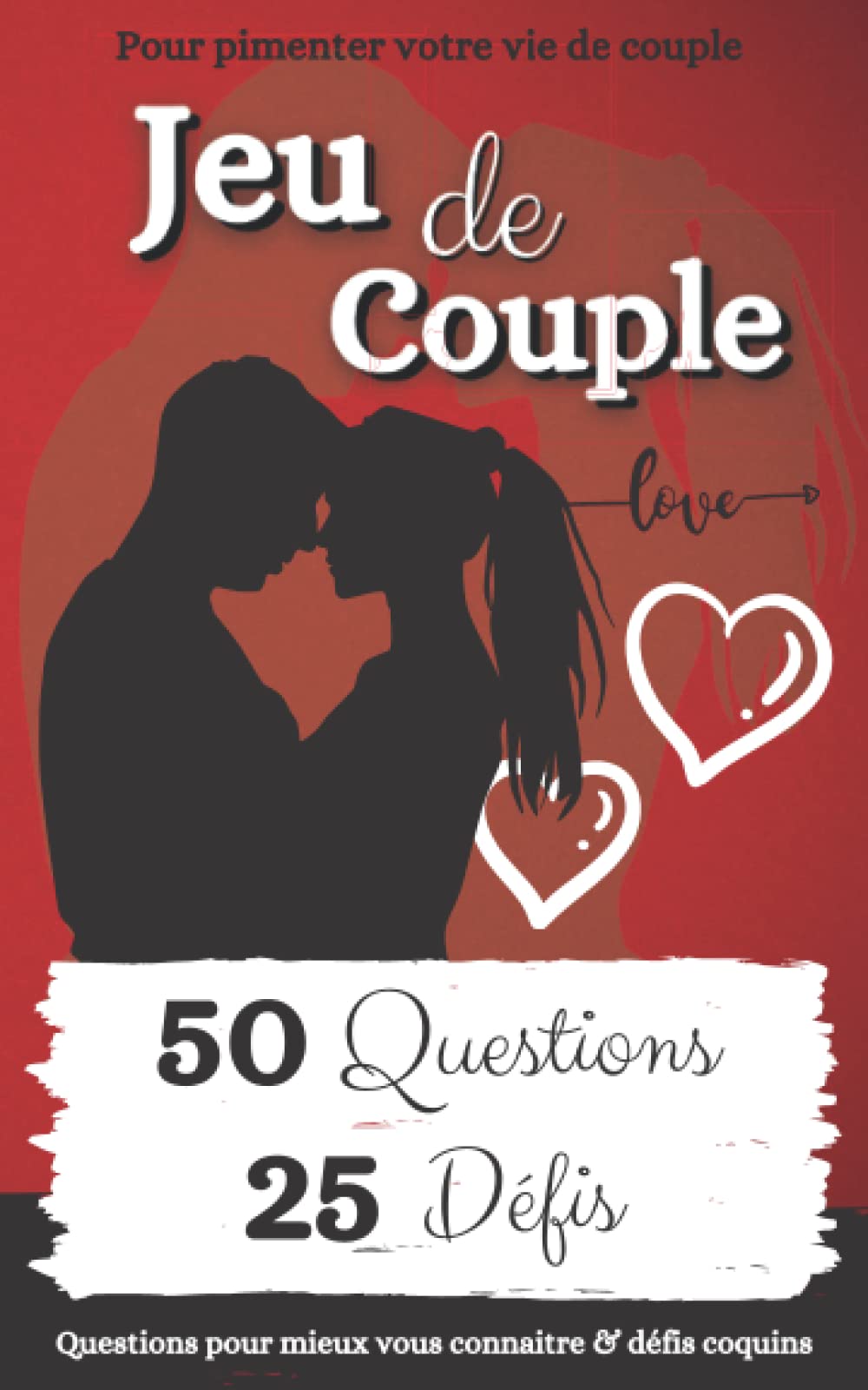 Jeu de Couple: Questions et Défis pour Pimenter votre Vie de Couple | Cadeau Original pour Saint Valentin, Mariage, Anniversaire…| Adultes Coquins qui ... et 25 défis pour des soirées hot en couple book