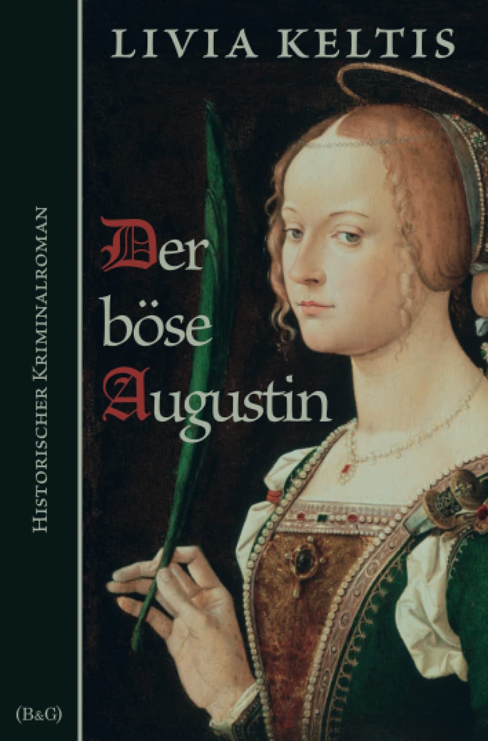 Der böse Augustin: Historischer Kriminalroman im Spätmittelalter (Ilse Kramer, Band 1) Historical Fiction