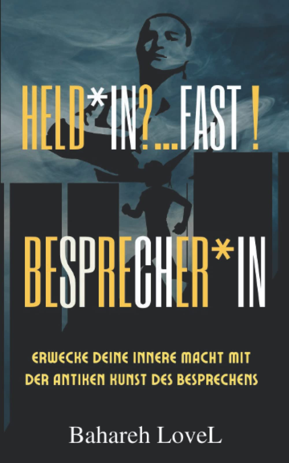 Held*in? ...Fast! Besprecher*in: Erwecke deine innere Macht mit der antiken Kunst des Besprechens Health, Nutrition & Fitness