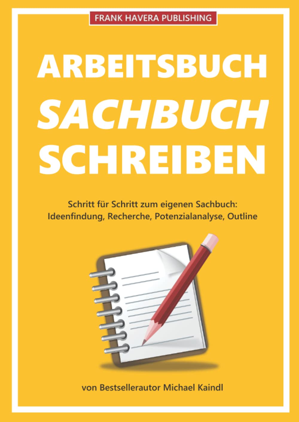 Arbeitsbuch Sachbuch schreiben: Wie Sie mit einem eigenen Buch Kompetenz zeigen und Ihr Business voranbringen book