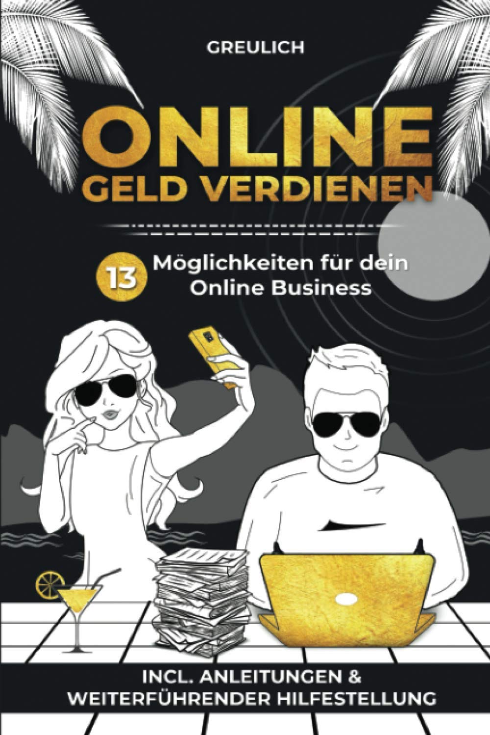 Online Geld verdienen: 13 Möglichkeiten für dein online Business - incl. Anleitungen & weiterführender Hilfestellung / Online Selbstständig Business, Finance & Career