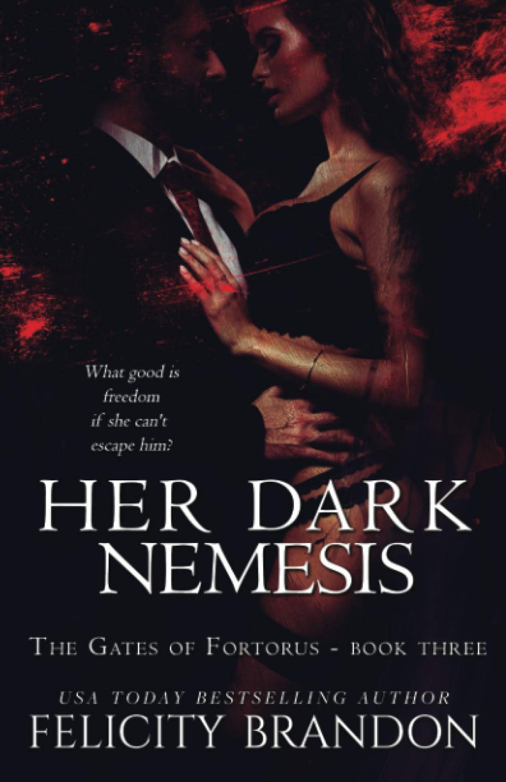 Her Dark Nemesis: A Dark, Dystopian Captive Romance. (The Gates of Fortorus, Band 3) Dystopia & Post-Apocalypse