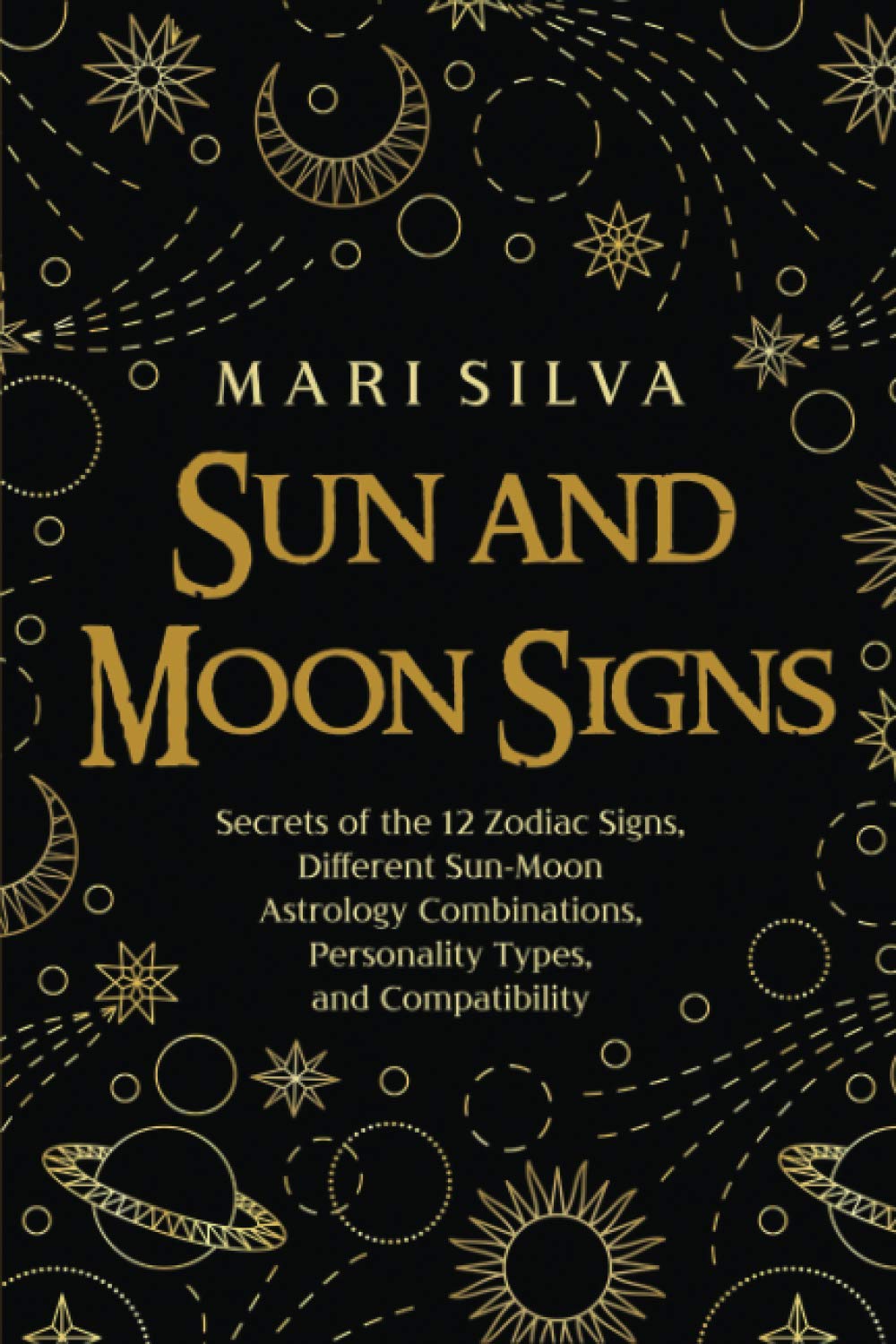 Sun and Moon Signs: Secrets of the 12 Zodiac Signs, Different Sun-Moon Astrology Combinations, Personality Types, and Compatibility (Spiritual Astrology) Self-help