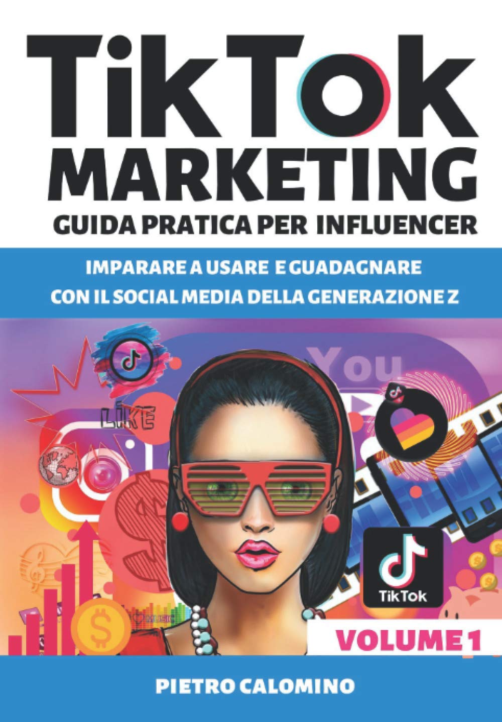 TIKTOK MARKETING GUIDA PRATICA PER INFLUENCER: Imparare a usare e guadagnare con il social media della generazione Z book