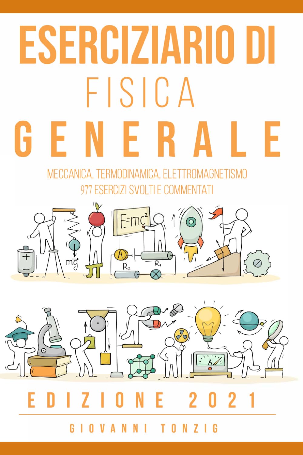 Eserciziario di Fisica Generale Edizione 2021: Meccanica, Termodinamica, Elettromagnetismo: 977 Esercizi Risolti e Commentati book