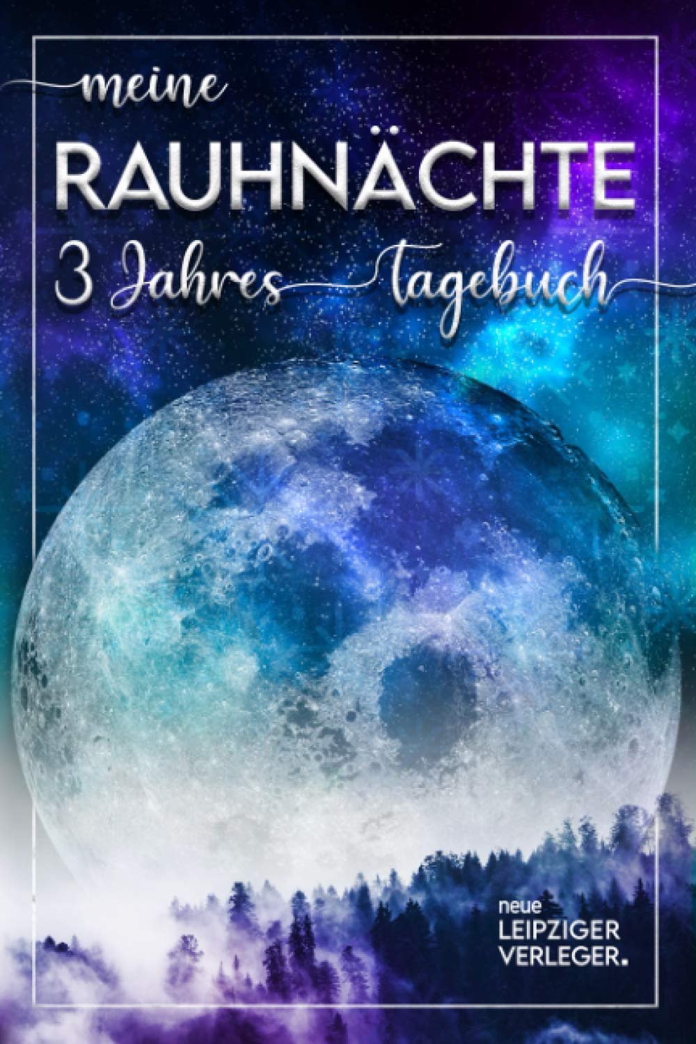 Meine Rauhnächte: 3 Jahres-Tagebuch Religion & Esotericism