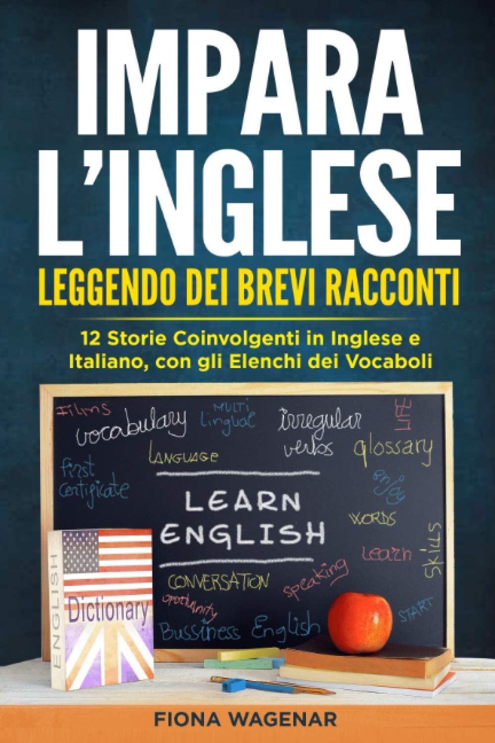 Impara l'Inglese Leggendo dei Brevi Racconti: 12 Storie Coinvolgenti in Inglese e Italiano, con gli Elenchi dei Vocaboli Foreign Languages ​​& Dictionaries