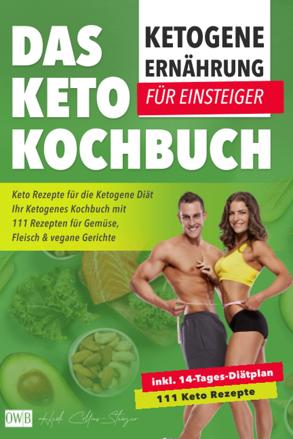 Ketogene Ernährung für Einsteiger | Das Keto Kochbuch: Keto Rezepte für die Ketogene Diät inkl. 14- Tages-Diätplan | Ihr Ketogenes Kochbuch mit 111 Rezepten für Gemüse, Fleisch & vegane Gerichte Medicine