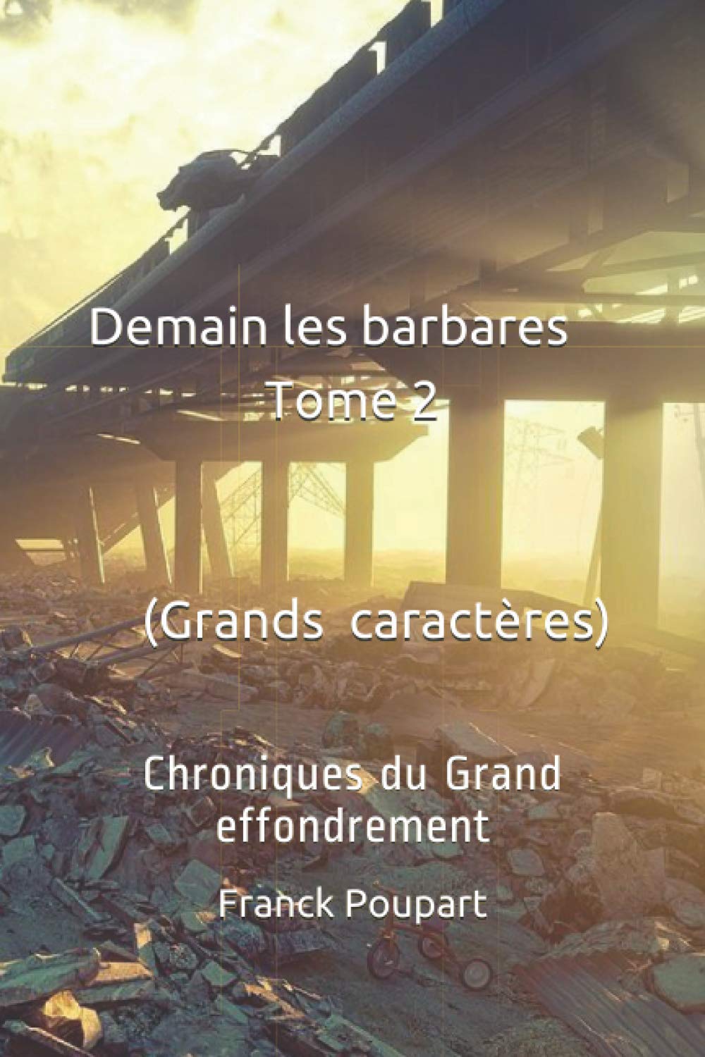 Demain les barbares Tome 2 (Edition Grands caractères): Chroniques du Grand effondrement Contemporary literature