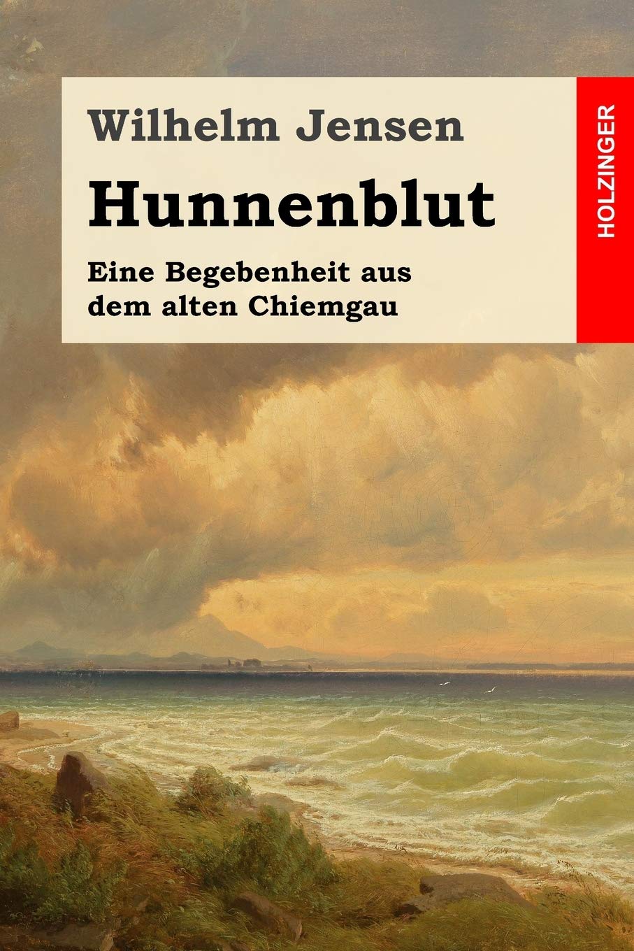Hunnenblut: Eine Begebenheit aus dem alten Chiemgau Classics