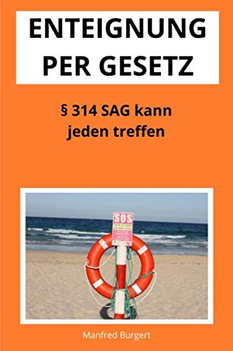 Enteignung per Gesetz §314 SAG trifft jeden: Wenn dieses Gesetz zuschlägt kann es Sie ruinieren. Wie Sie Ihr Vermögen schützen können Law
