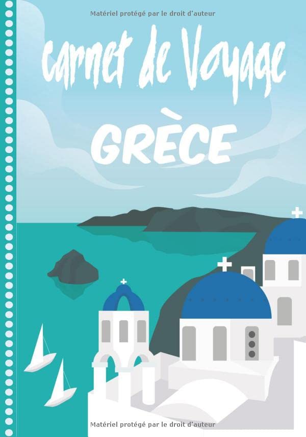 Carnet de Voyage Grèce: Journal de bord, 108 pages ILLUSTREES Cahier d’Activités Vacances à Remplir, Livre de Suivi de Son Voyage, Cadeau à Offrir Fabriqué en France Travel