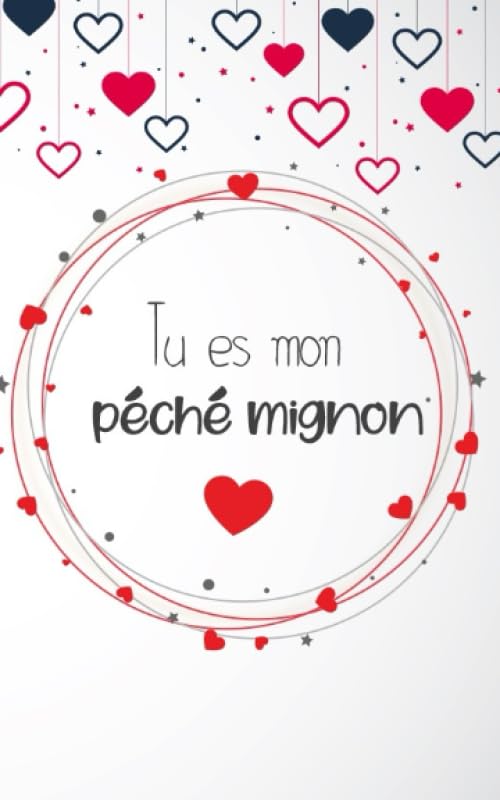 Tu es mon péché mignon: Un carnet de notes à offrir comme cadeau d'anniversaire ou saint valentin pour votre âme sœur book
