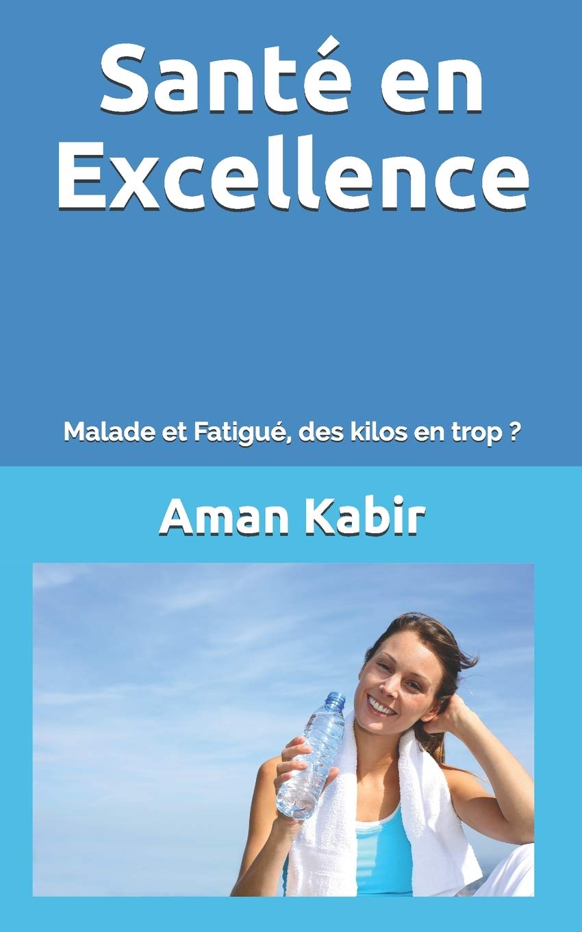 Santé en Excellence: Malade et Fatigué, des kilos en trop ? Health, Nutrition & Fitness