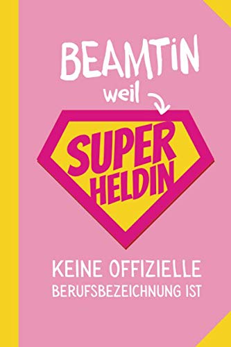 Beamtin weil Superheldin keine offizielle Berufsbezeichnung ist: Notizbuch als Geschenk für eine Beamtin - A5 / liniert - Tagebuch - Geschenke zum Geburtstag oder Weihnachten Hobbies & Crafts