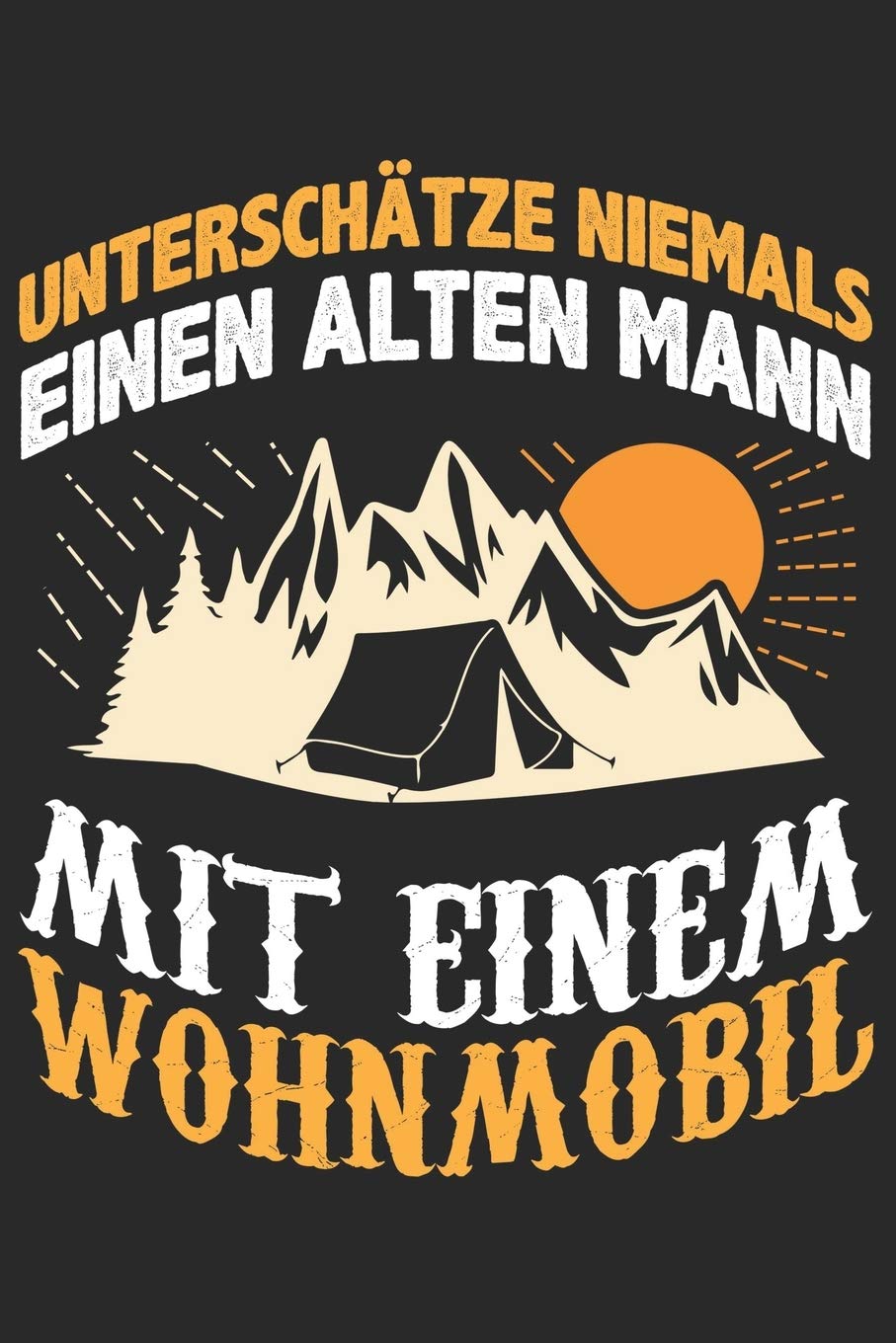 Mein Reisetagebuch: Dein persönliches Tourenbuch für Wohnmobil, Wohnwagen und Campingreisen ♦ Vorlage für Streckenaufzeichnungen, Bewertungen, ... 6x9 Format ♦ Motiv: Alter Mann Wohnmobil 7 Travel Guides